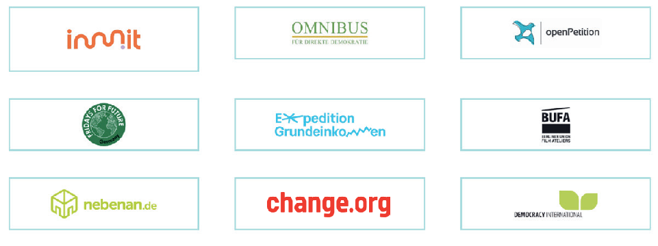 innn.it; OMNIBUS für Direkte Demokratie; openPetition; Fridays for Future Germany; Expedition Grundeinkommen; BUFA – Berliner Union Film Ateliers; nebenan.de; change.org; Democracy International